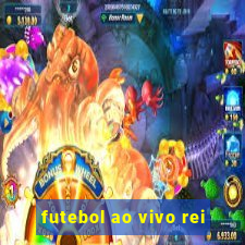 futebol ao vivo rei